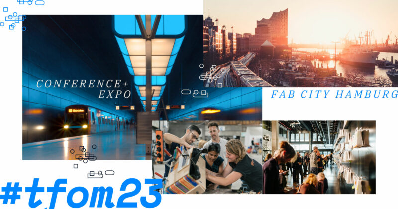 The Future of Making Conference + Expo (#tfom23) – Fab City Hamburg