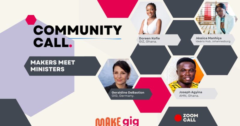 GIG Community Call: Makers Meet Ministers